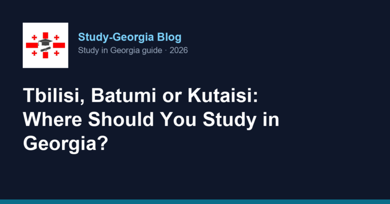 Tbilisi, Batumi or Kutaisi: Where Should You Study in Georgia?